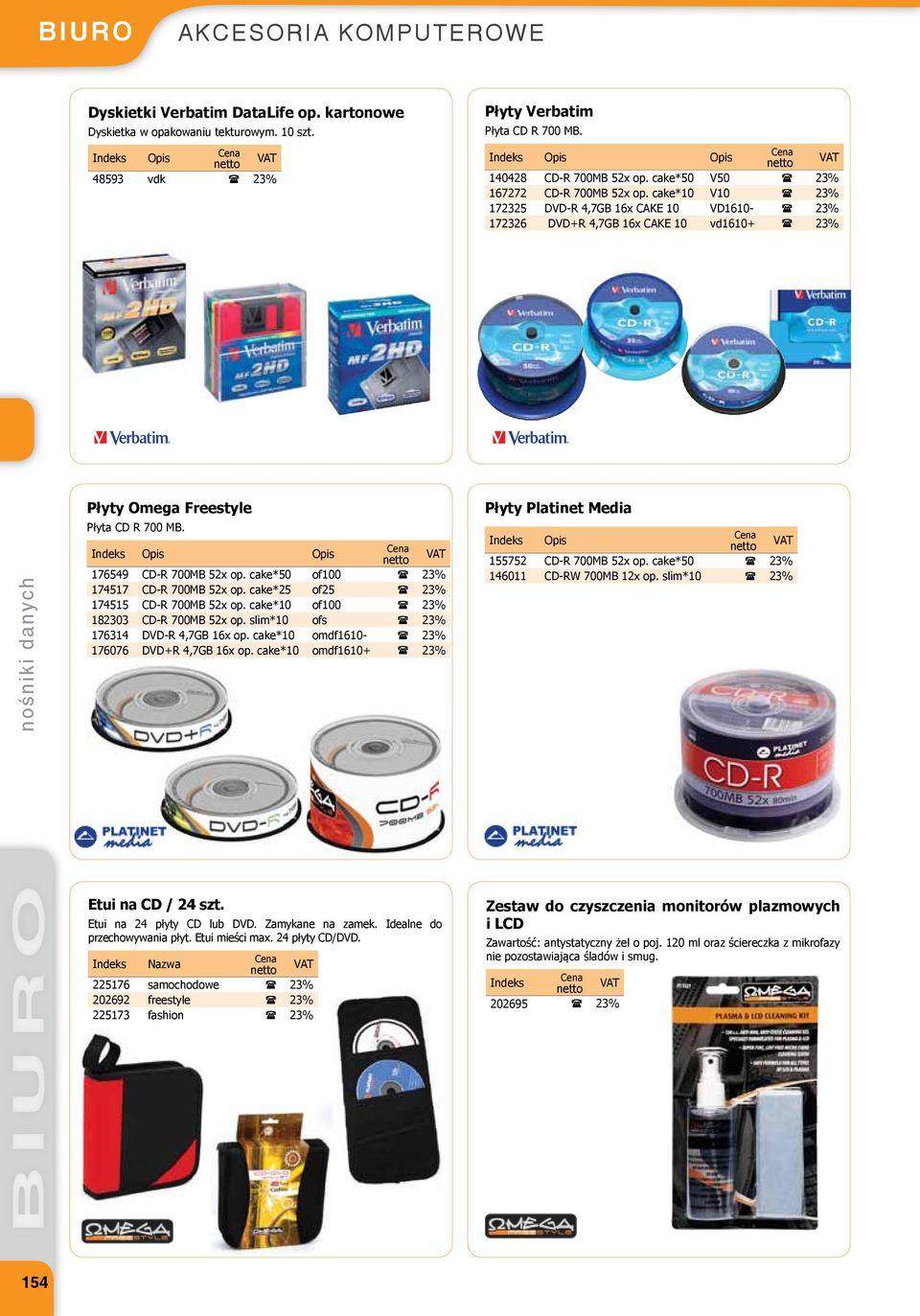 Opis Opis 176549 CD-R 700MB 52x op. cake*50 of100 23% 174517 CD-R 700MB 52x op. cake*25 of25 23% 174515 CD-R 700MB 52x op. cake*10 of100 23% 182303 CD-R 700MB 52x op.