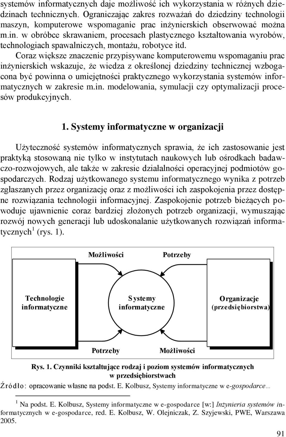 Coraz większe znaczenie przypisywane komputerowemu wspomaganiu prac inżynierskich wskazuje, że wiedza z określonej dziedziny technicznej wzbogacona być powinna o umiejętności praktycznego