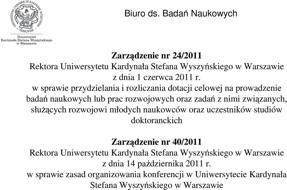 służących rozwojowi młodych naukowców oraz uczestników studiów doktoranckich Zarządzenie nr 40/2011 Rektora Uniwersytetu Kardynała