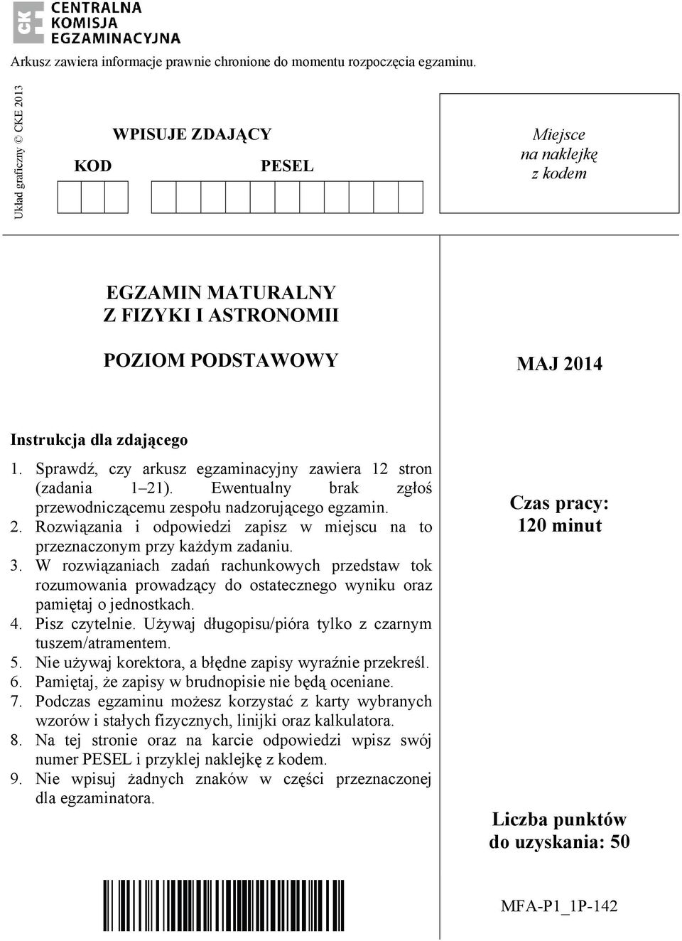 Sprawdź, czy arkusz egzaminacyjny zawieraa 12 stron (zadania 1 21). Ewentualny brak zgłośś przewodniczącemu zespołu nadzorującego egzamin. 2. Rozwiązania i odpowiedzi zapiszz w miejscu na to przeznaczonym przy każdym zadaniu.