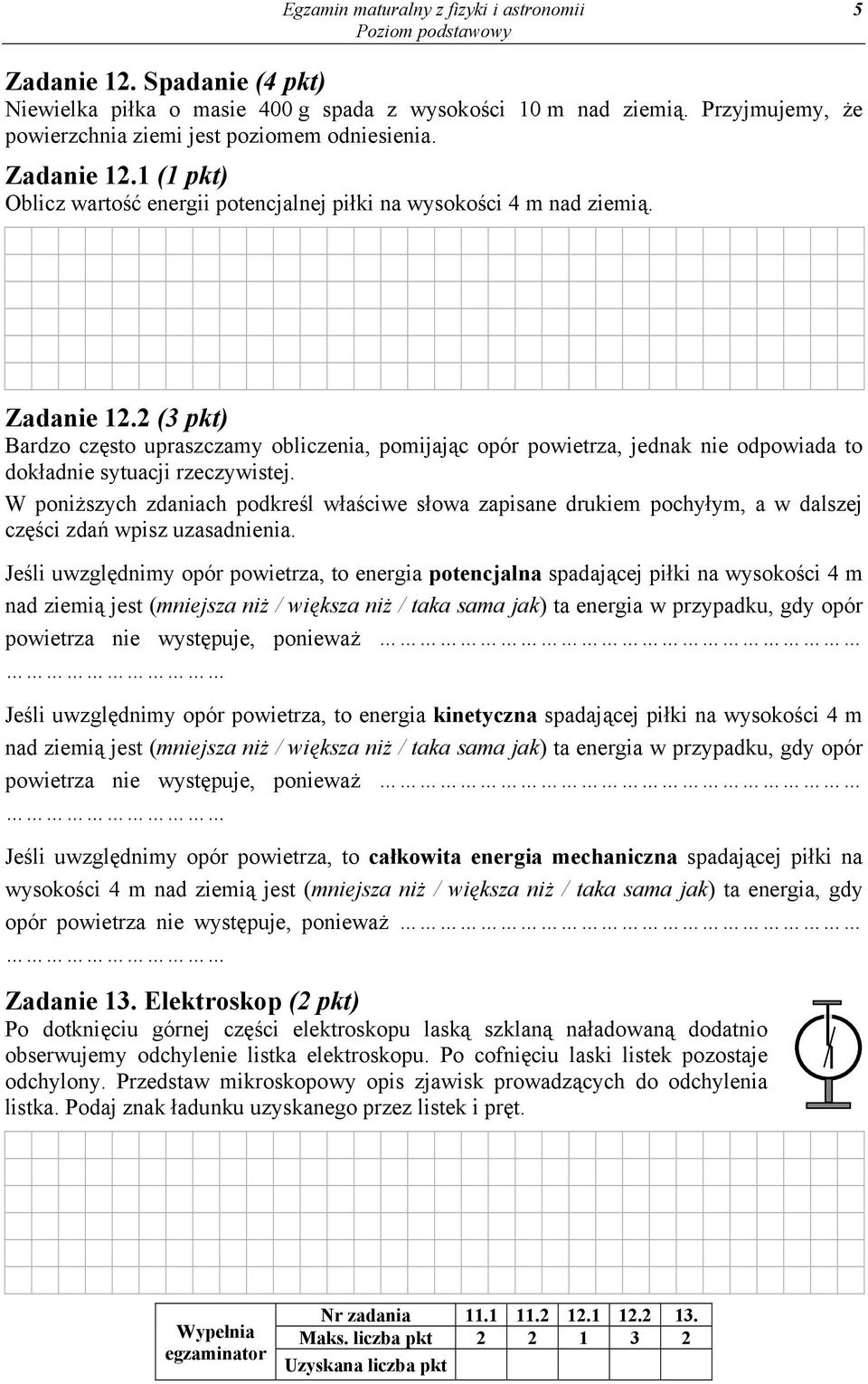 2 (3 pkt) Bardzo często upraszczamy obliczenia, pomijając opór powietrza, jednak nie odpowiada to dokładnie sytuacji rzeczywistej.