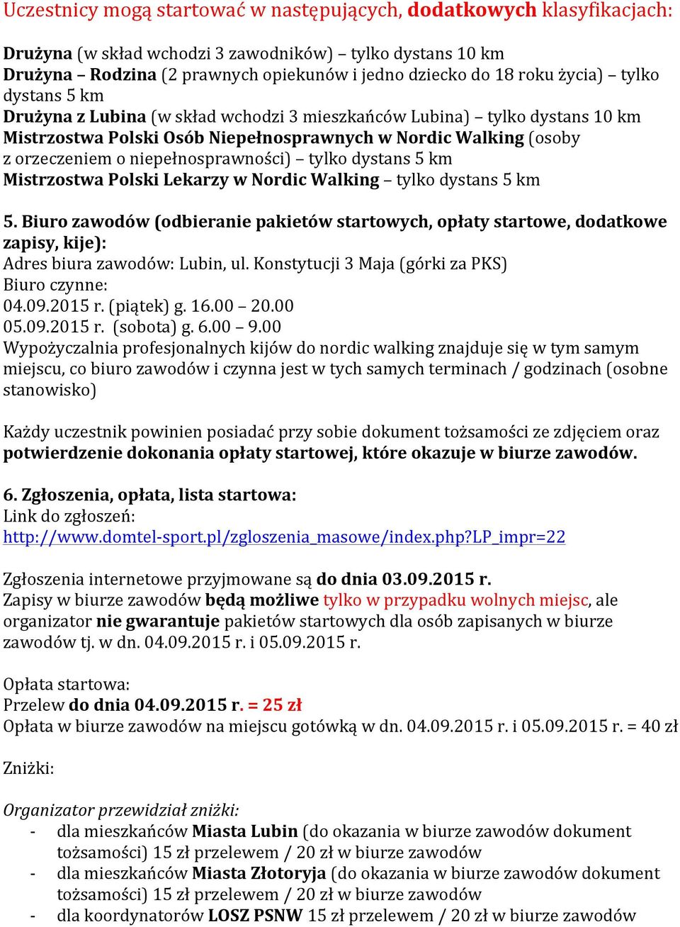 niepełnosprawności) tylko dystans 5 km Mistrzostwa Polski Lekarzy w Nordic Walking tylko dystans 5 km 5.