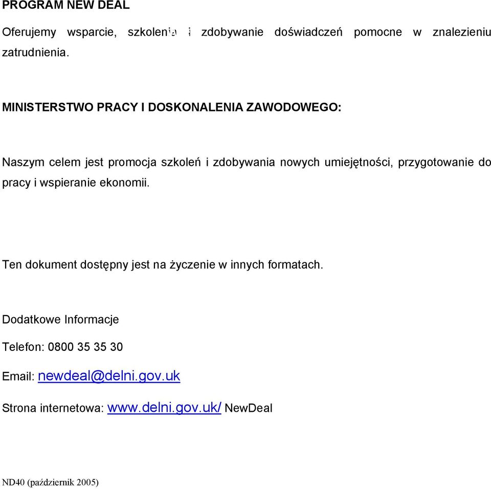 MINISTERSTWO PRACY I DOSKONALENIA ZAWODOWEGO: Naszym celem jest promocja szkoleń i zdobywania nowych umiejętności, przygotowanie do pracy i wspieranie