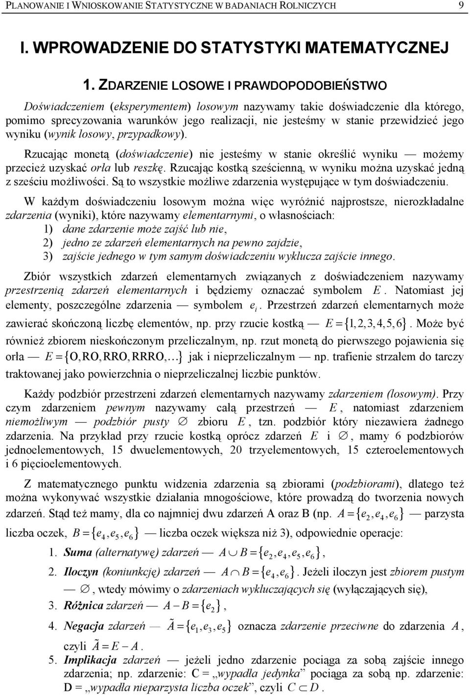 losowy, przypadkowy). Rzucaj9c moet9 (do%wadczee) e jeste:my w stae okre:lk wyku mo7emy przece7 uzyskak or*a lub reszk+. Rzucaj9c kostk9 sze:ce9, w wyku mo7a uzyskak jed9 z sze:cu mo7lwo:c.