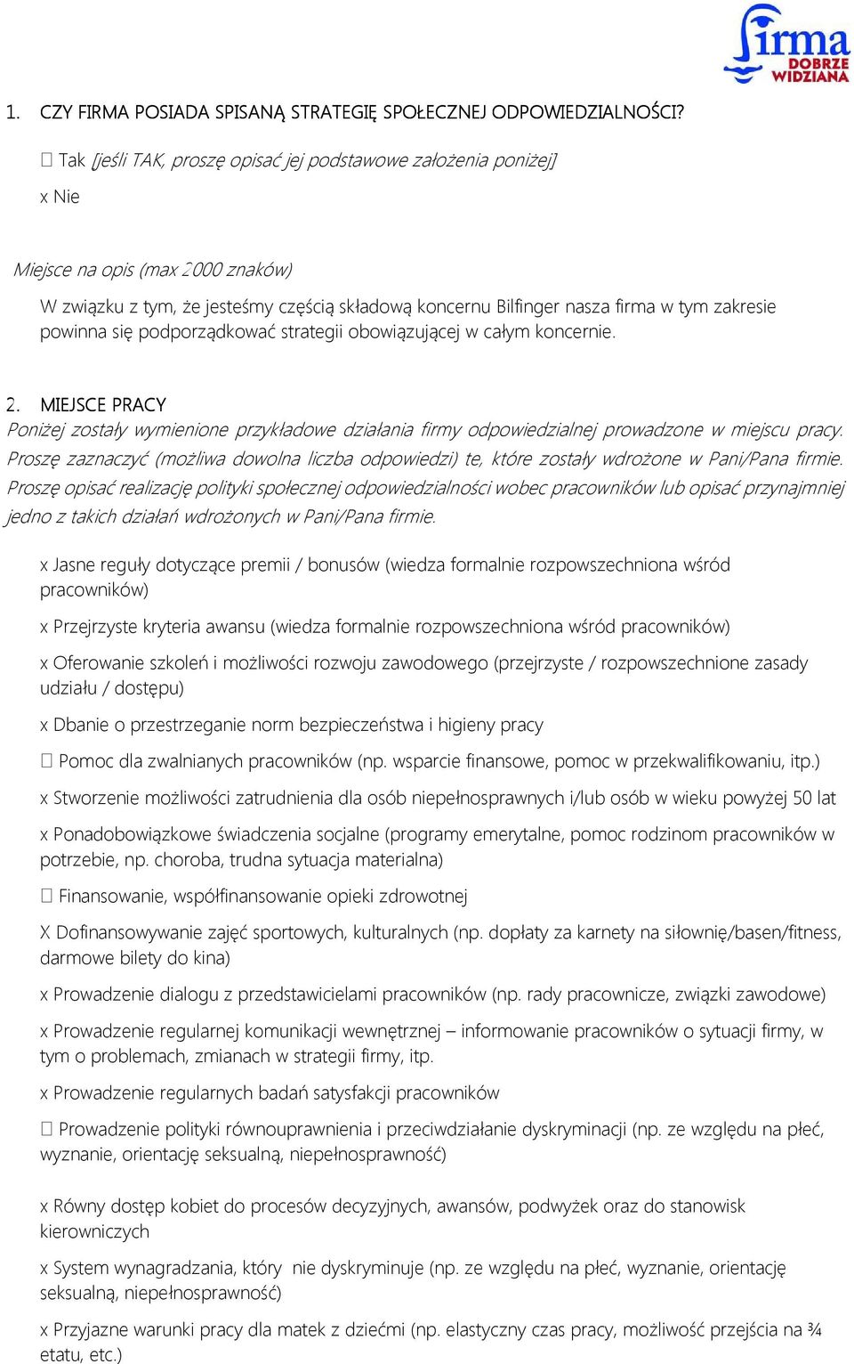 powinna się podporządkować strategii obowiązującej w całym koncernie. 2. MIEJSCE PRACY Poniżej zostały wymienione przykładowe działania firmy odpowiedzialnej prowadzone w miejscu pracy.
