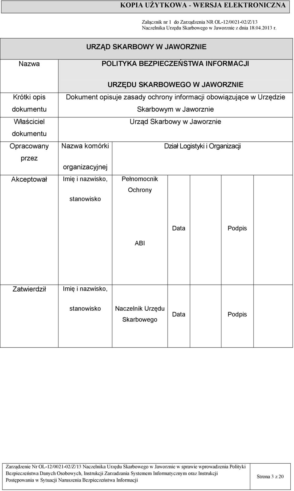 Jaworznie dokumentu Opracowany Nazwa komórki Dział Logistyki i Organizacji przez organizacyjnej Akceptował Imię i nazwisko,