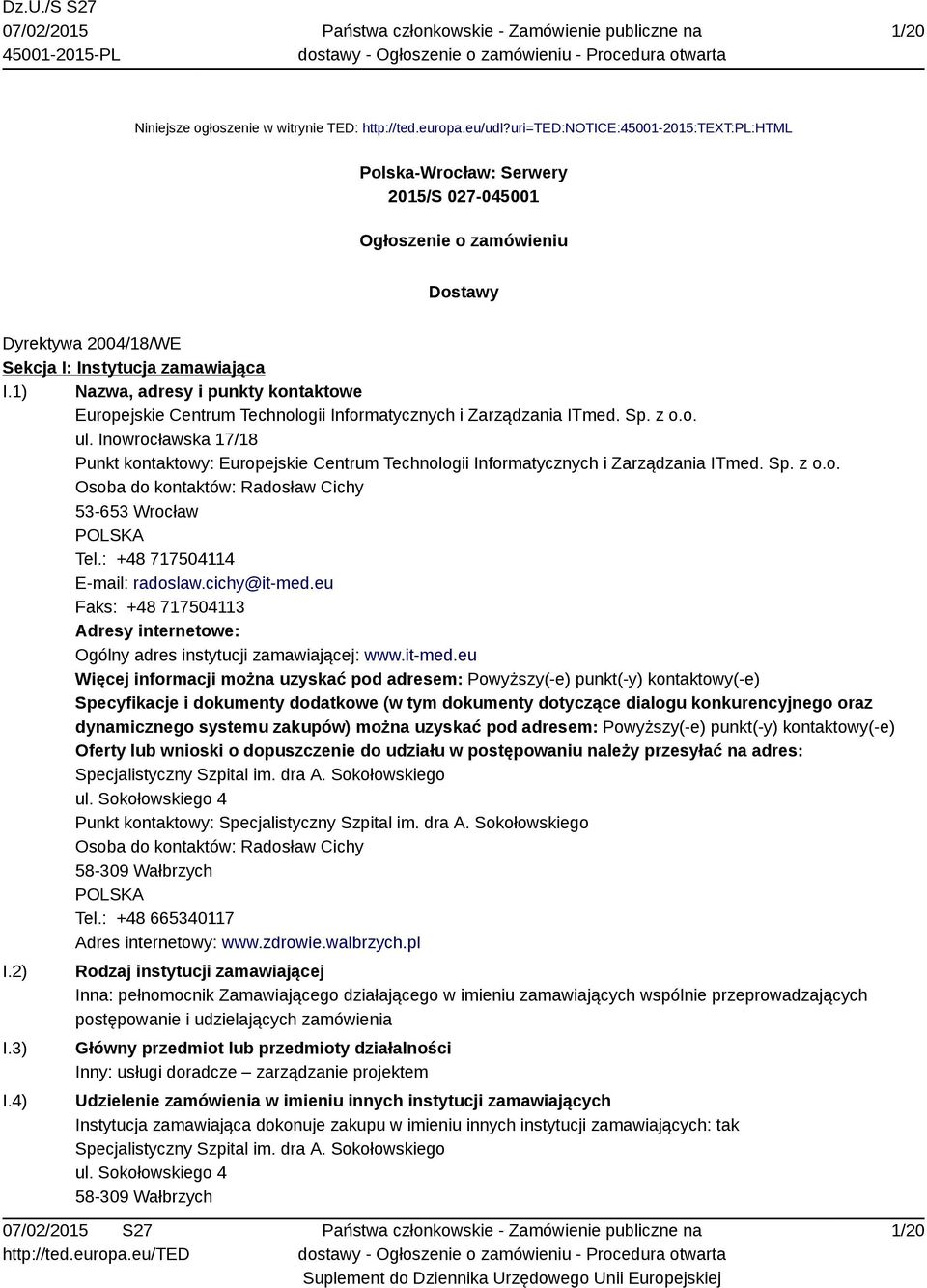 1) Nazwa, adresy i punkty kontaktowe Europejskie Centrum Technologii Informatycznych i Zarządzania ITmed. Sp. z o.o. ul.