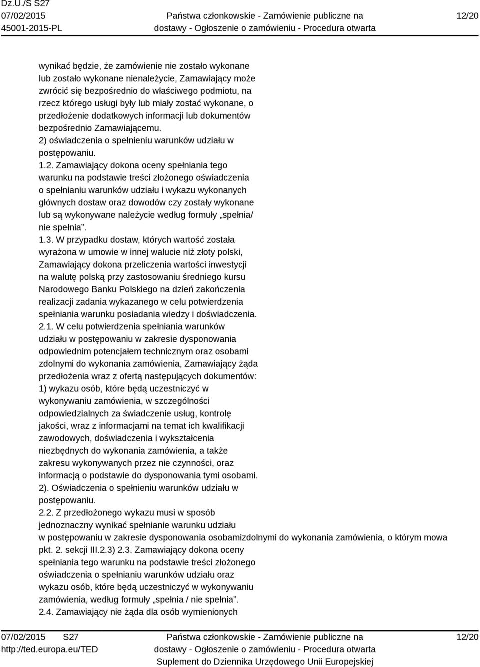 oświadczenia o spełnieniu warunków udziału w postępowaniu. 1.2.