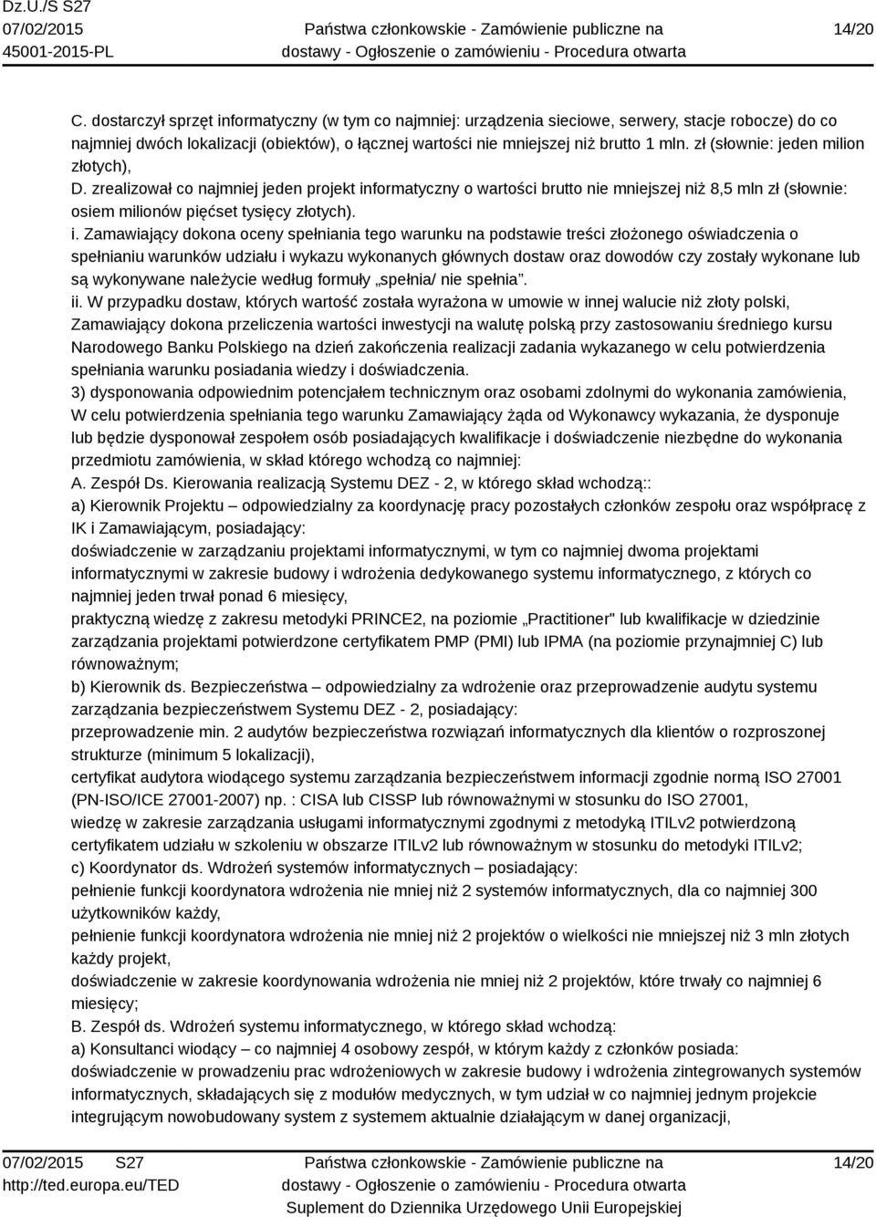 zł (słownie: jeden milion złotych), D. zrealizował co najmniej jeden projekt in
