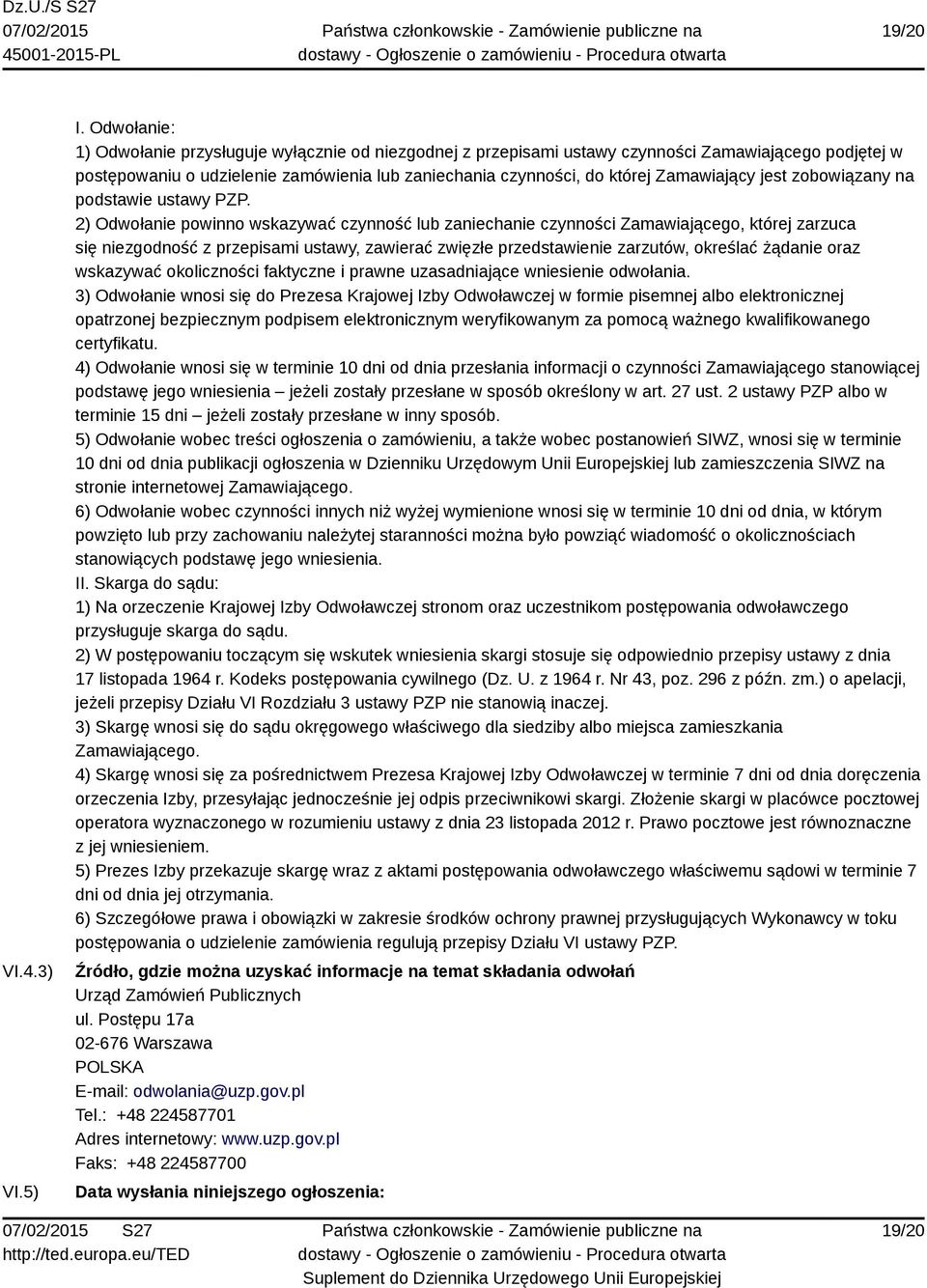 Zamawiający jest zobowiązany na podstawie ustawy PZP.