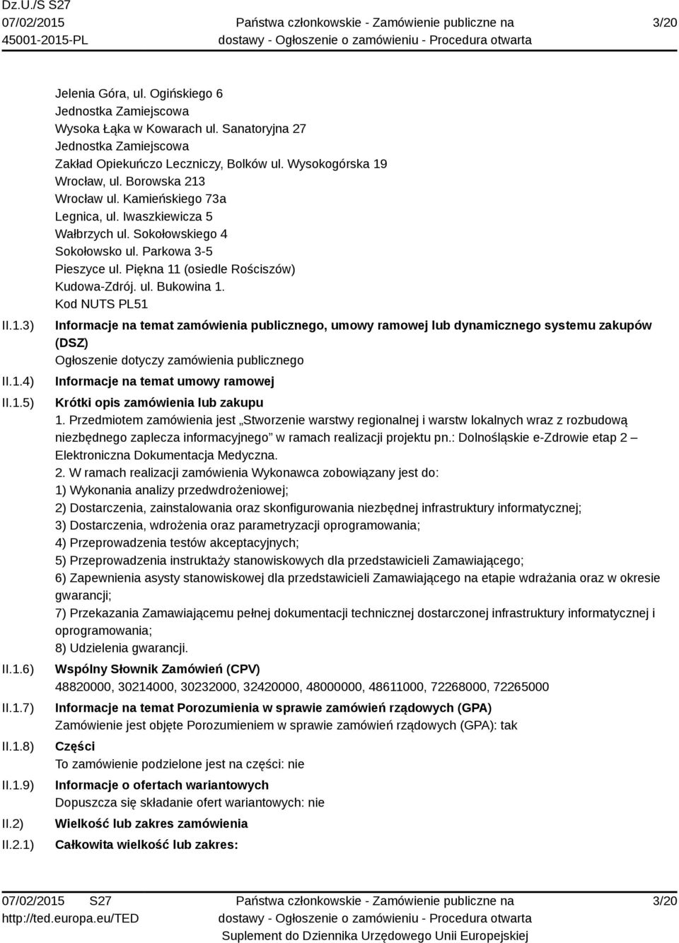 Sokołowskiego 4 Sokołowsko ul. Parkowa 3-5 Pieszyce ul. Piękna 11 (osiedle Rościszów) Kudowa-Zdrój. ul. Bukowina 1.