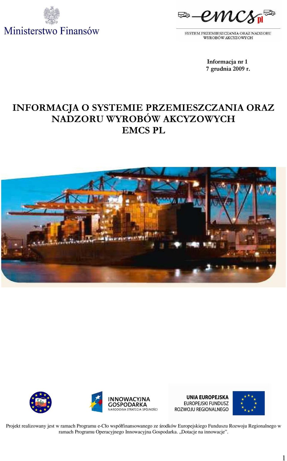 Projekt realizowany jest w ramach Programu e-cło współfinansowanego ze środków