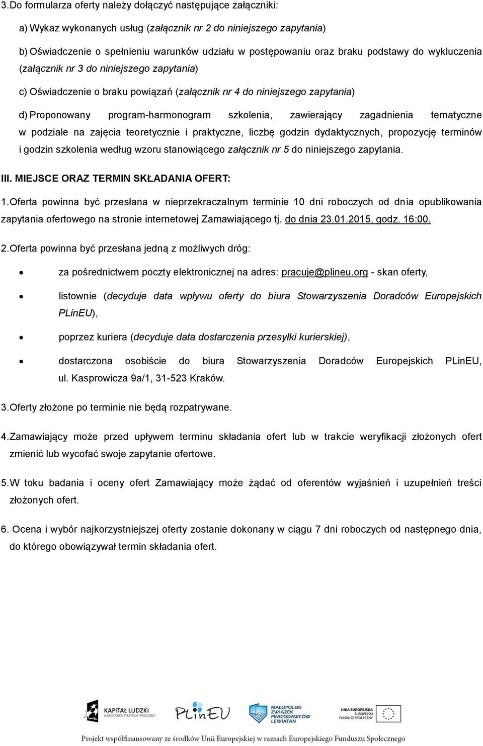 zawierający zagadnienia tematyczne w podziale na zajęcia teoretycznie i praktyczne, liczbę godzin dydaktycznych, propozycję terminów i godzin szkolenia według wzoru stanowiącego załącznik nr 5 do