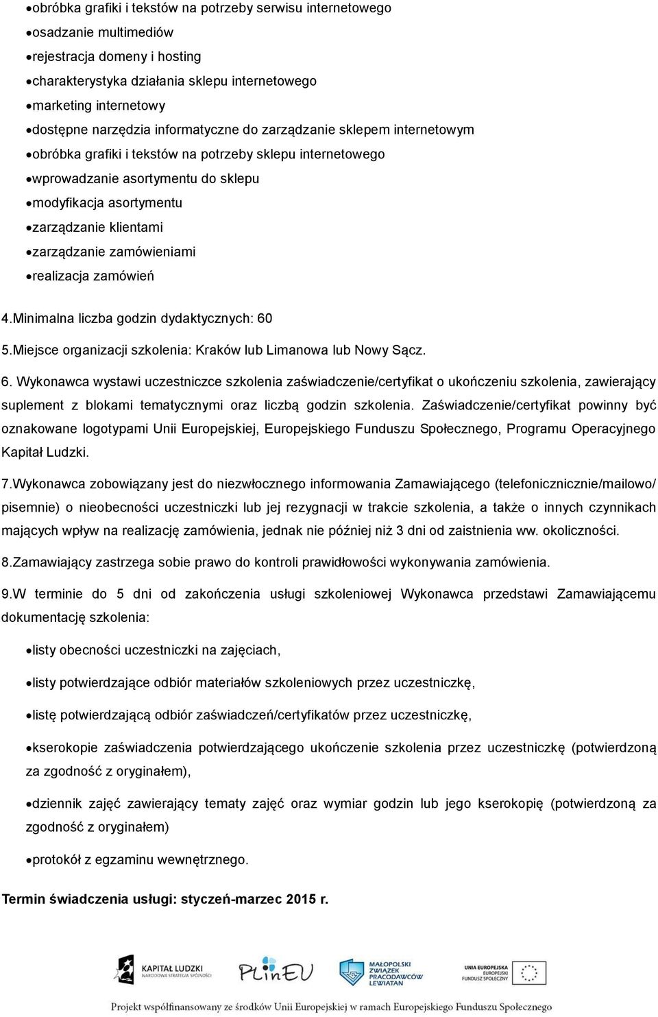 zarządzanie zamówieniami realizacja zamówień 4.Minimalna liczba godzin dydaktycznych: 60