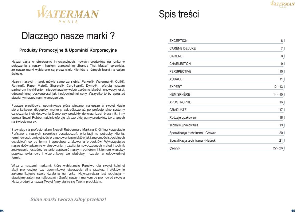 wybierane są przez wielu klientów z różnych branż na całym świecie.