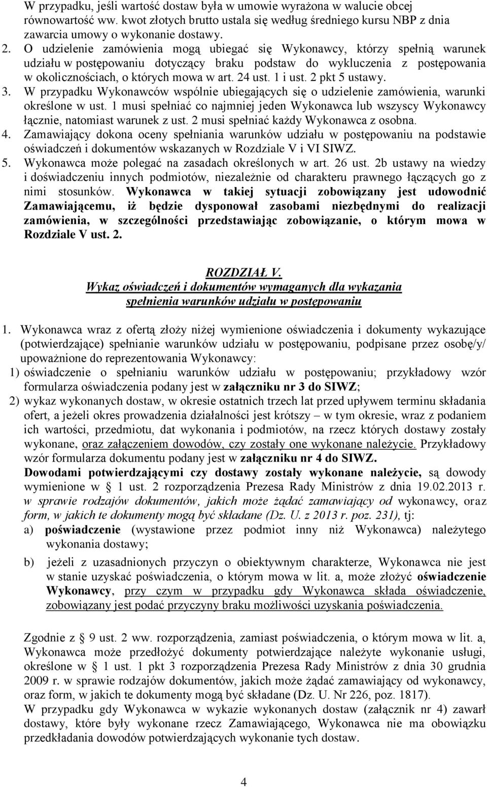 1 i ust. 2 pkt 5 ustawy. 3. W przypadku Wykonawców wspólnie ubiegających się o udzielenie zamówienia, warunki określone w ust.