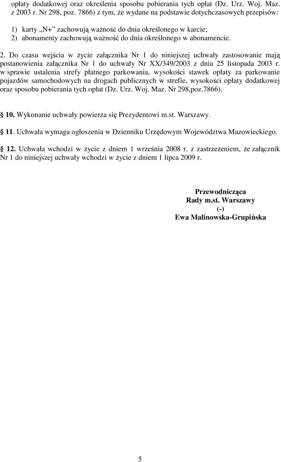 abonamenty zachowują waŝność do dnia określonego w abonamencie. 2.