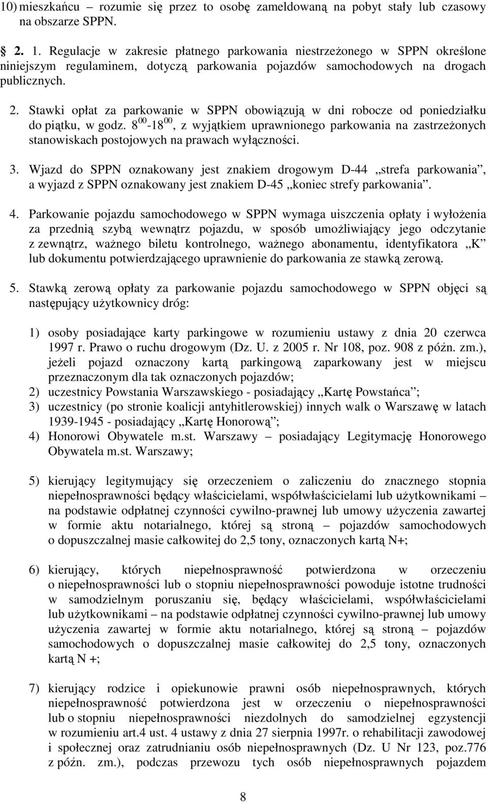 Stawki opłat za parkowanie w SPPN obowiązują w dni robocze od poniedziałku do piątku, w godz.