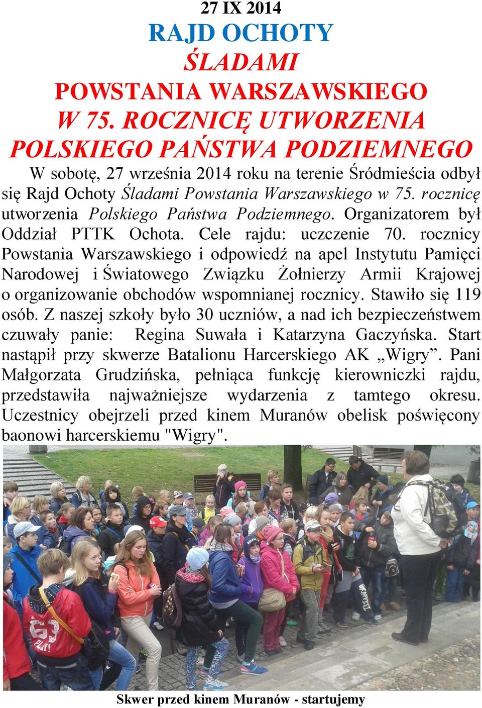 rocznicę utworzenia Polskiego Państwa Podziemnego. Organizatorem był Oddział PTTK Ochota. Cele rajdu: uczczenie 70.