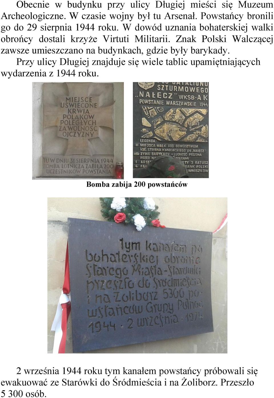 Znak Polski Walczącej zawsze umieszczano na budynkach, gdzie były barykady.