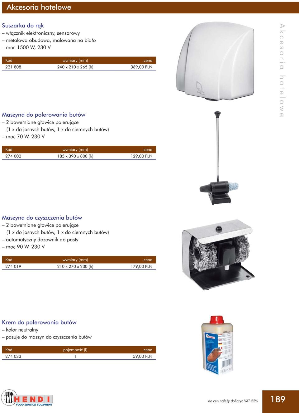 PLN Maszyna do czyszczenia butów 2 bawe niane g owice polerujàce (1 x do jasnych butów, 1 x do ciemnych butów) automatyczny dozownik do pasty moc 90 W, 230 V 274 019 210 x