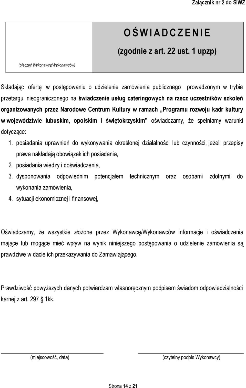 uczestników szkoleń organizowanych przez Narodowe Centrum Kultury w ramach Programu rozwoju kadr kultury w województwie lubuskim, opolskim i świętokrzyskim oświadczamy, że spełniamy warunki