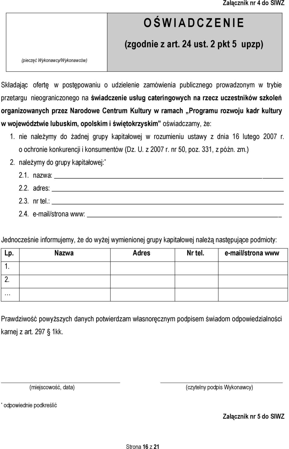 rzecz uczestników szkoleń organizowanych przez Narodowe Centrum Kultury w ramach Programu rozwoju kadr kultury w województwie lubuskim, opolskim i świętokrzyskim oświadczamy, że: 1.