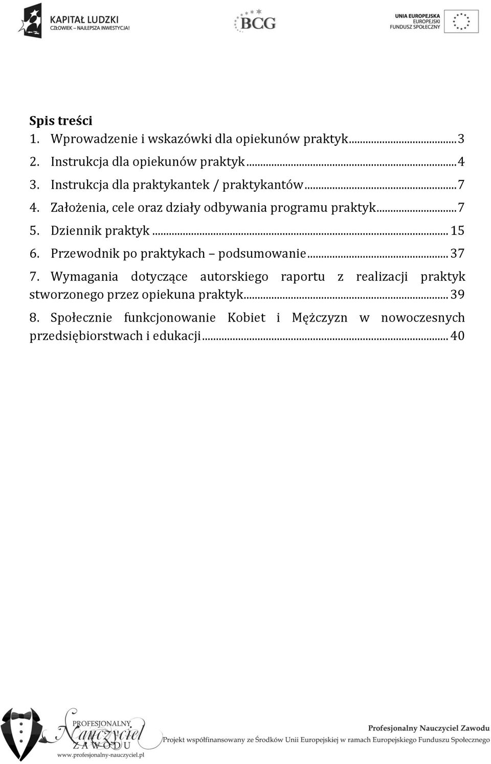 Dziennik praktyk... 15 6. Przewodnik po praktykach podsumowanie... 37 7.