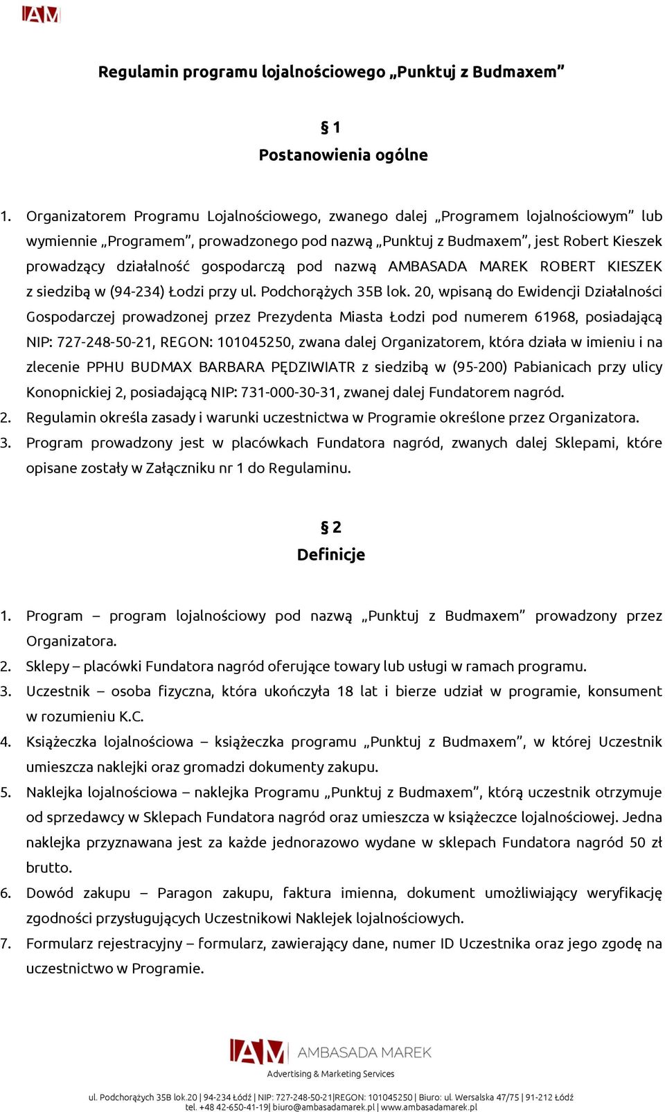 gospodarczą pod nazwą AMBASADA MAREK ROBERT KIESZEK z siedzibą w (94-234) Łodzi przy ul. Podchorążych 35B lok.