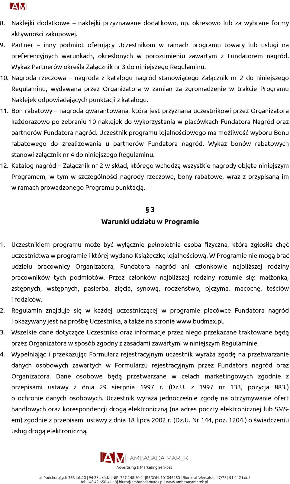 Wykaz Partnerów określa Załącznik nr 3 do niniejszego Regulaminu. 10.