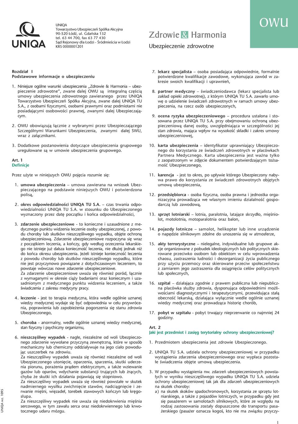 Niniejsze ogólne warunki ubezpieczenia Zdrowie & Harmonia ubezpieczenie zdrowotne, zwane dalej OWU s¹ integraln¹ czêœci¹ umowy ubezpieczenia zdrowotnego zawieranego przez UNIQA Towarzystwo
