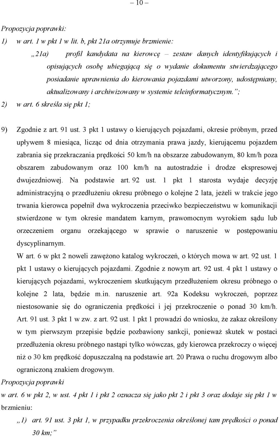 kierowania pojazdami utworzony, udostępniany, aktualizowany i archiwizowany w systemie teleinformatycznym. ; 2) w art. 6 skreśla się pkt 1; 9) Zgodnie z art. 91 ust.