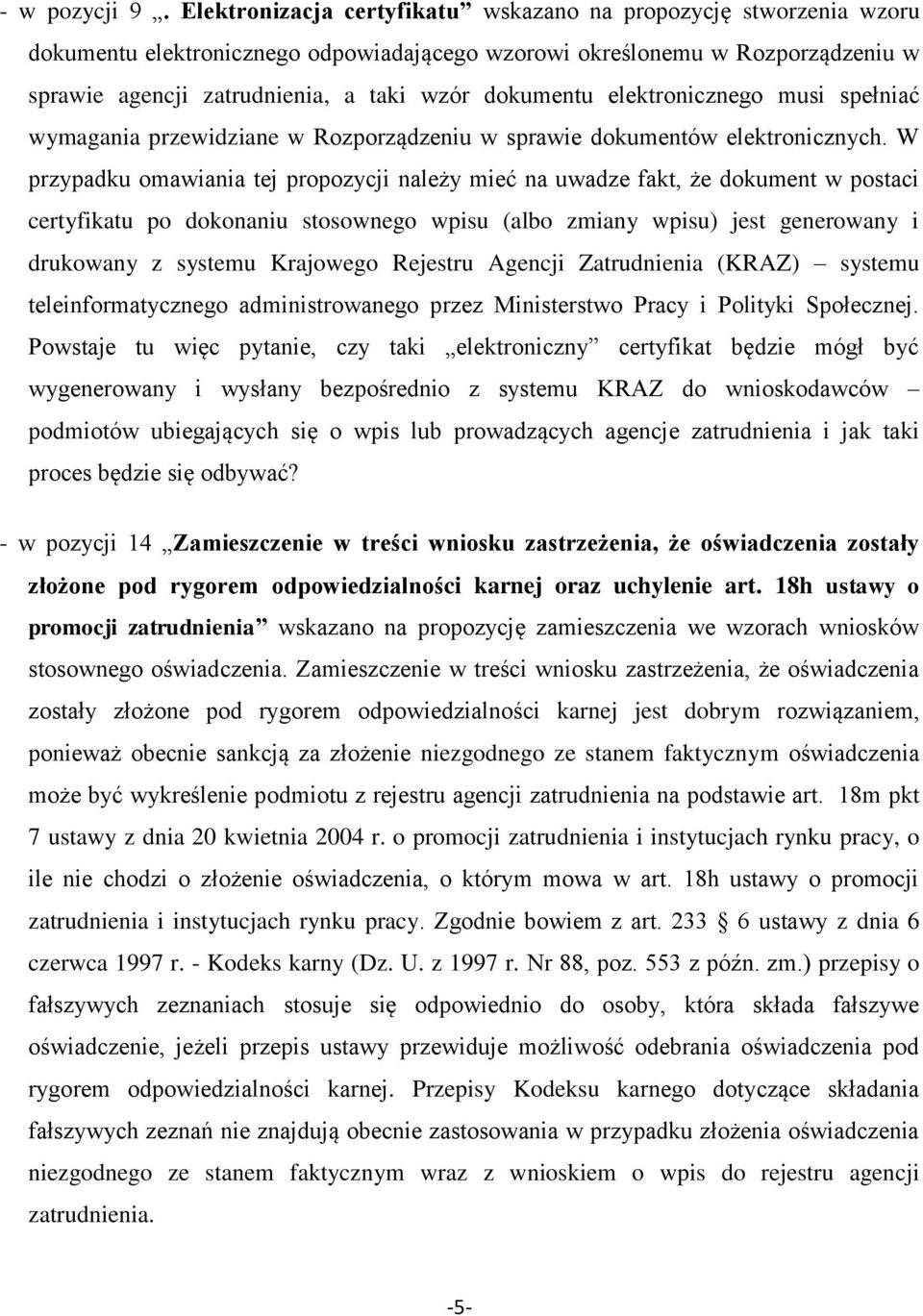 elektronicznego musi spełniać wymagania przewidziane w Rozporządzeniu w sprawie dokumentów elektronicznych.