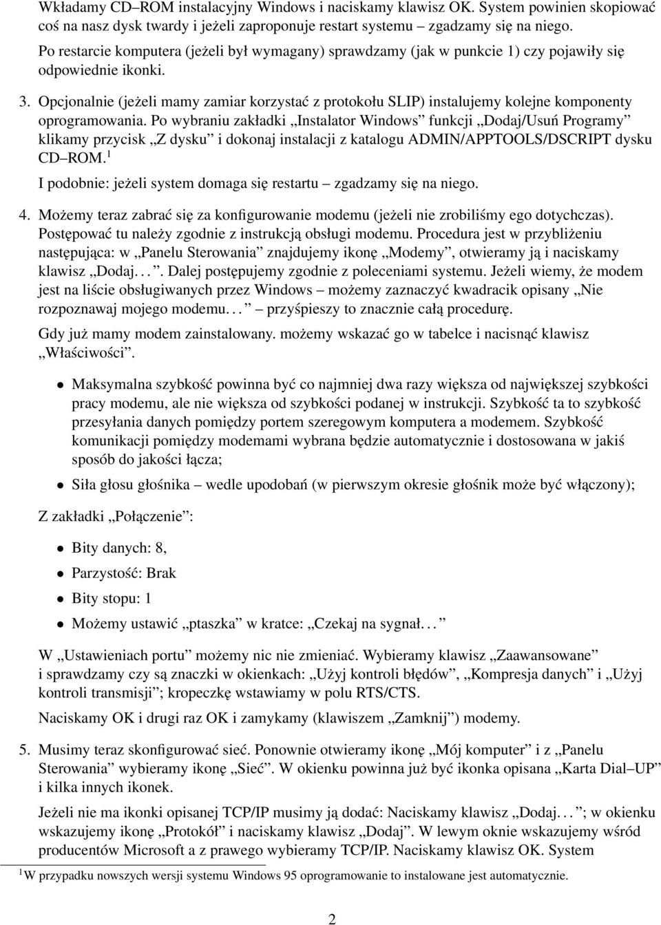Opcjonalnie (jeżeli mamy zamiar korzystać z protokołu SLIP) instalujemy kolejne komponenty oprogramowania.