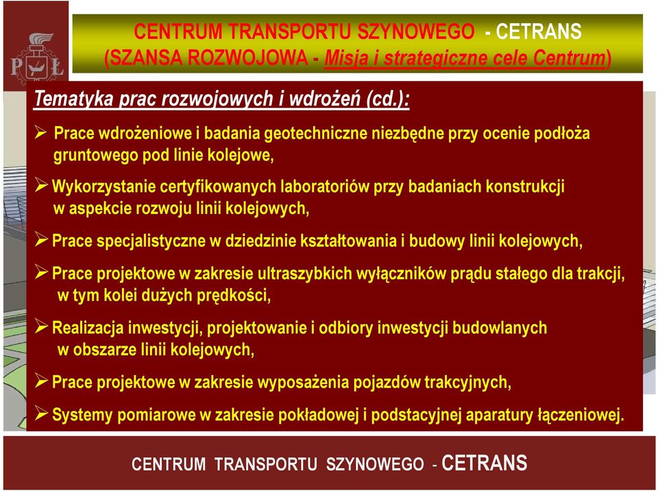 linii kolejowych, Prace specjalistyczne w dziedzinie kształtowania i budowy linii kolejowych, Prace projektowe w zakresie ultraszybkich wyłączników prądu stałego dla trakcji, w tym kolei duŝych