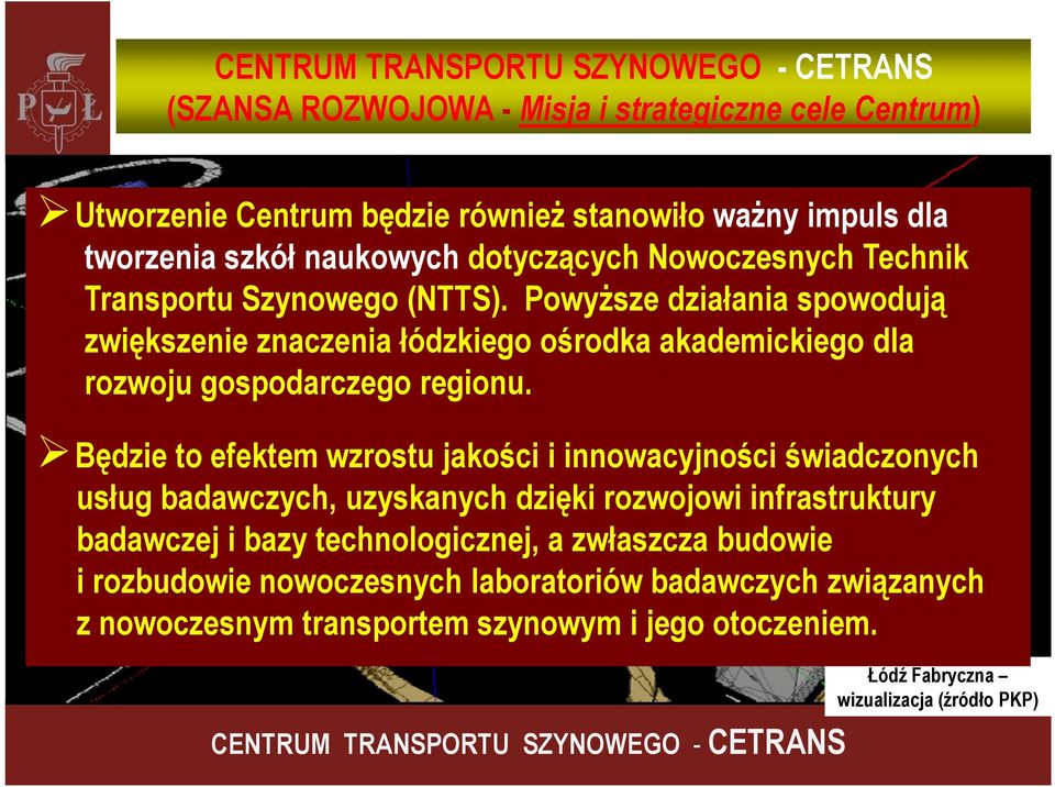 PowyŜsze działania spowodują zwiększenie znaczenia łódzkiego ośrodka akademickiego dla rozwoju gospodarczego regionu.