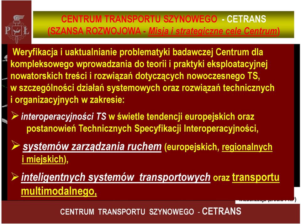 technicznych i organizacyjnych w zakresie: interoperacyjności TS w świetle tendencji europejskich oraz postanowień Technicznych Specyfikacji Interoperacyjności,