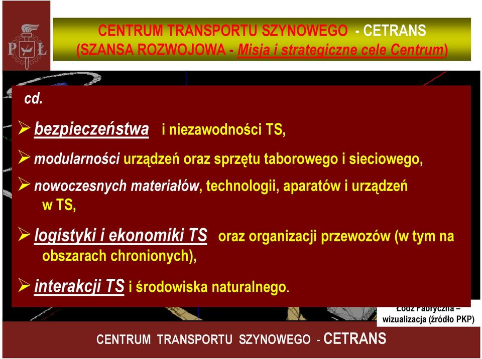 nowoczesnych materiałów, technologii, aparatów i urządzeń w TS, logistyki i ekonomiki TS oraz