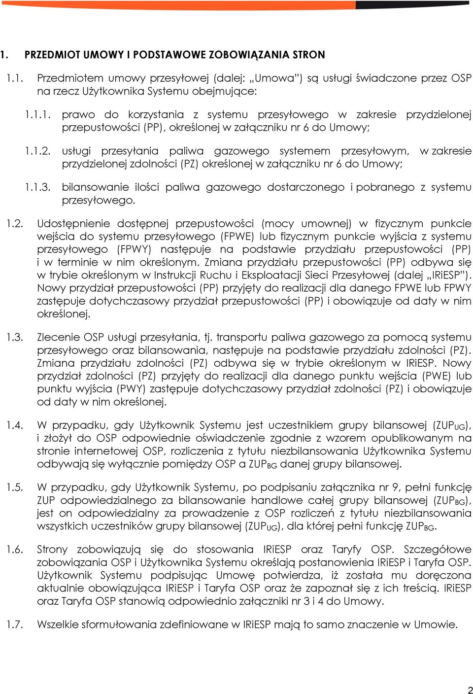 bilansowanie ilości paliwa gazowego dostarczonego i pobranego z systemu przesyłowego. 1.2.