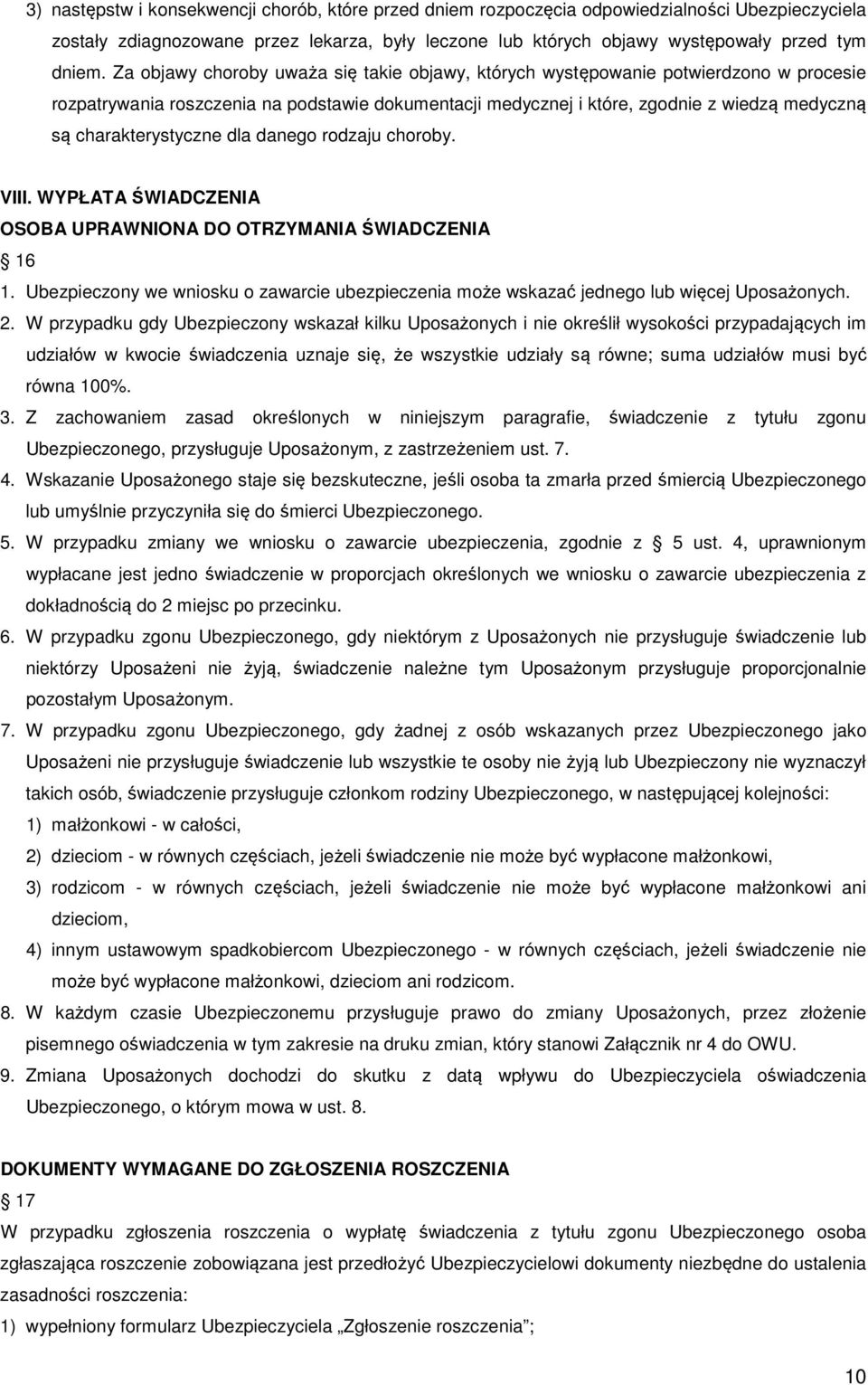 charakterystyczne dla danego rodzaju choroby. VIII. WYPŁATA ŚWIADCZENIA OSOBA UPRAWNIONA DO OTRZYMANIA ŚWIADCZENIA 16 1.