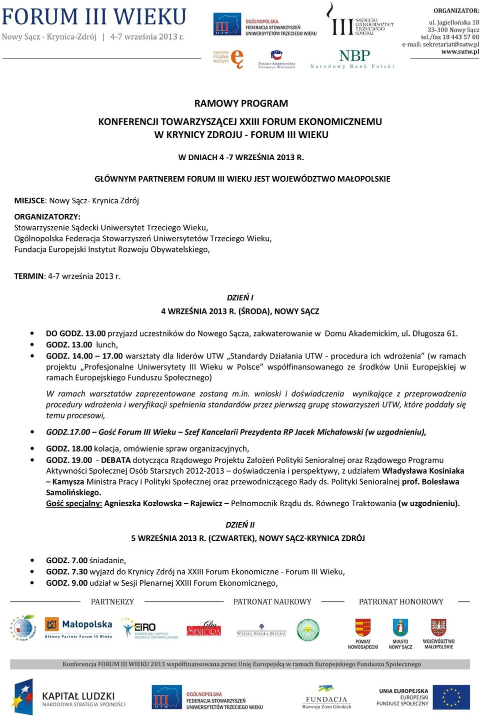 Fundacja Europejski Instytut Rozwoju Obywatelskiego, TERMIN: 4-7 września 2013 r. DZIEŃ I 4 WRZEŚNIA 2013 R. (ŚRODA), NOWY SĄCZ DO GODZ. 13.