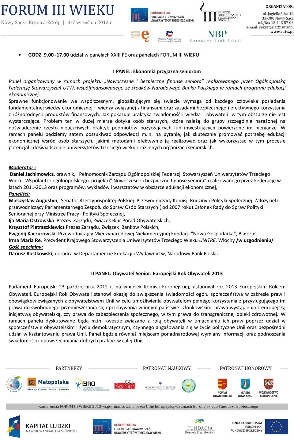 Ogólnopolską Federację Stowarzyszeń UTW, współfinansowanego ze środków Narodowego Banku Polskiego w ramach programu edukacji ekonomicznej.