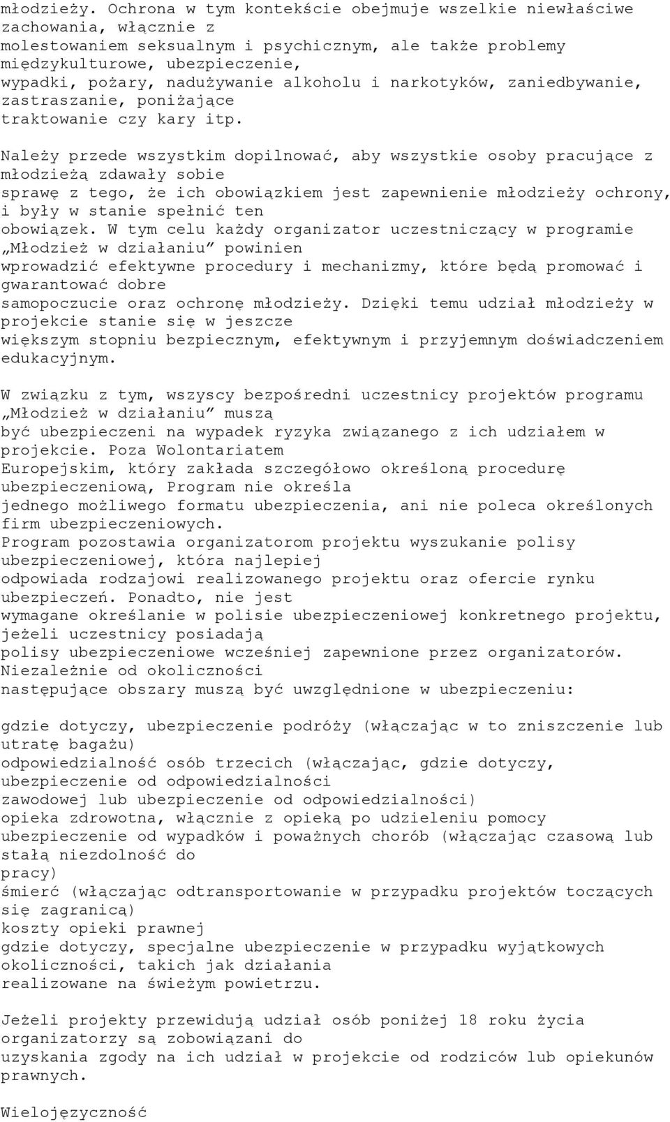 alkoholu i narkotyków, zaniedbywanie, zastraszanie, poniżające traktowanie czy kary itp.