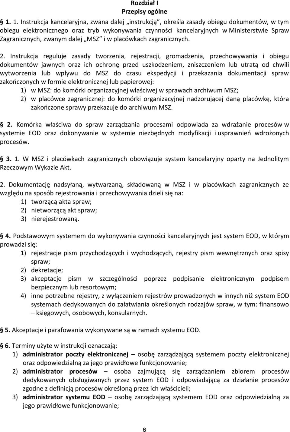 zwanym dalej MS i w placówkach zagranicznych. 2.