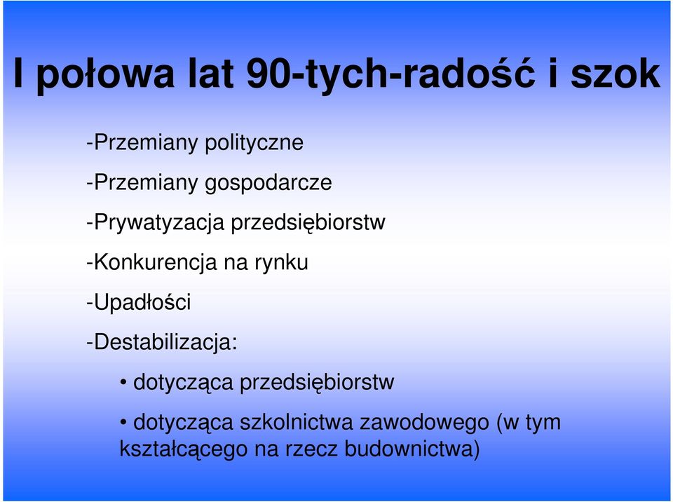 -Konkurencja na rynku -Upadłości -Destabilizacja: dotycząca