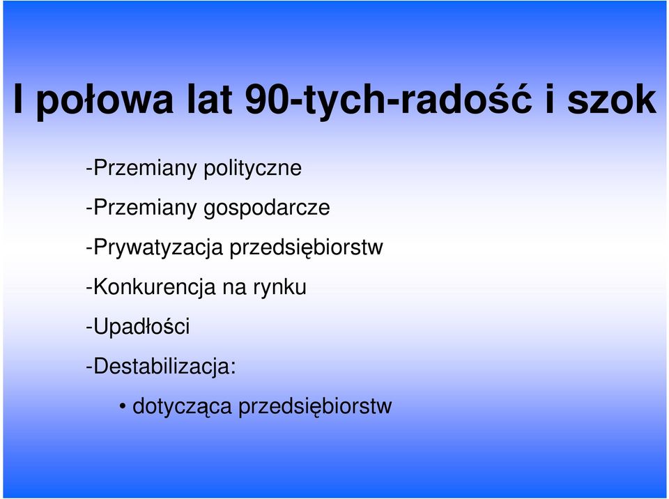 -Prywatyzacja przedsiębiorstw -Konkurencja na