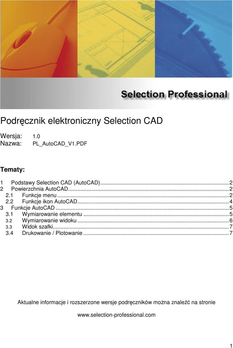 ..4 3 Funkcje AutoCAD...5 3.1 Wymiarowanie elementu...5 3.2 Wymiarowanie widoku...6 3.3 Widok szafki...7 3.