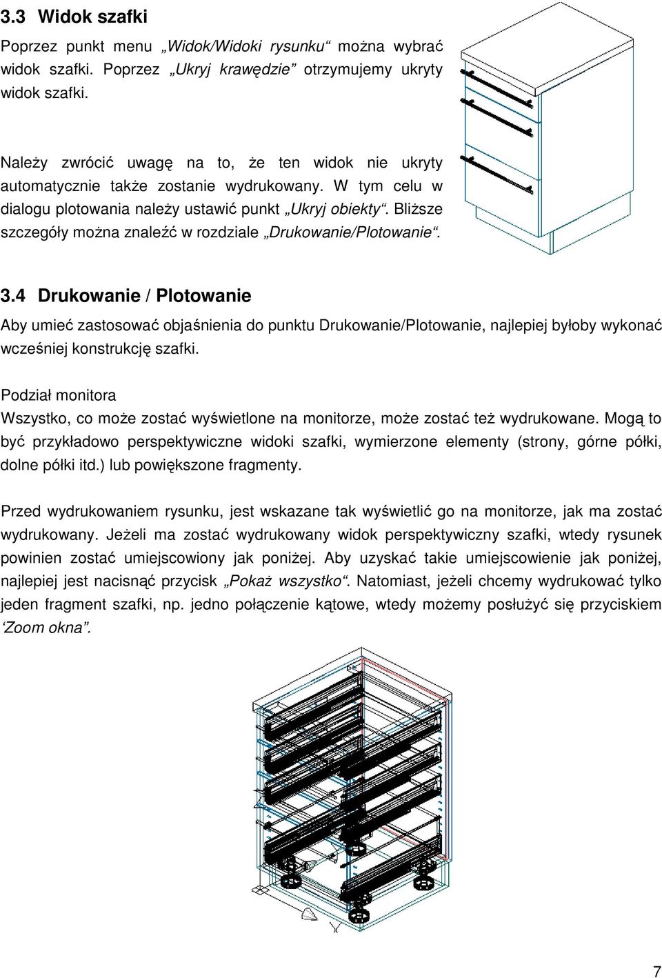 BliŜsze szczegóły moŝna znaleźć w rozdziale Drukowanie/Plotowanie. 3.