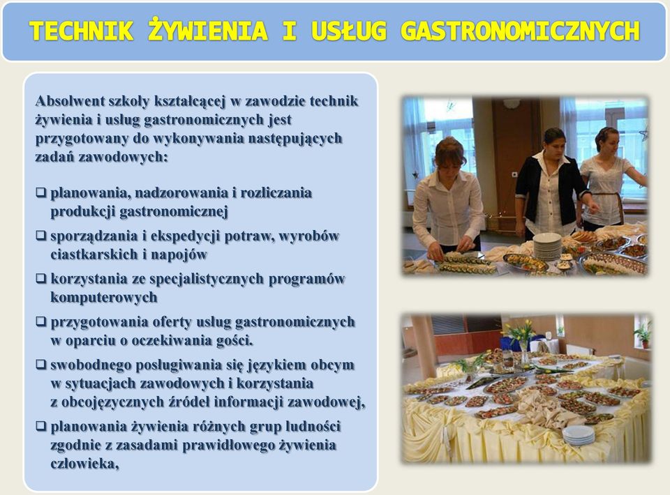 specjalistycznych programów komputerowych przygotowania oferty usług gastronomicznych w oparciu o oczekiwania gości.