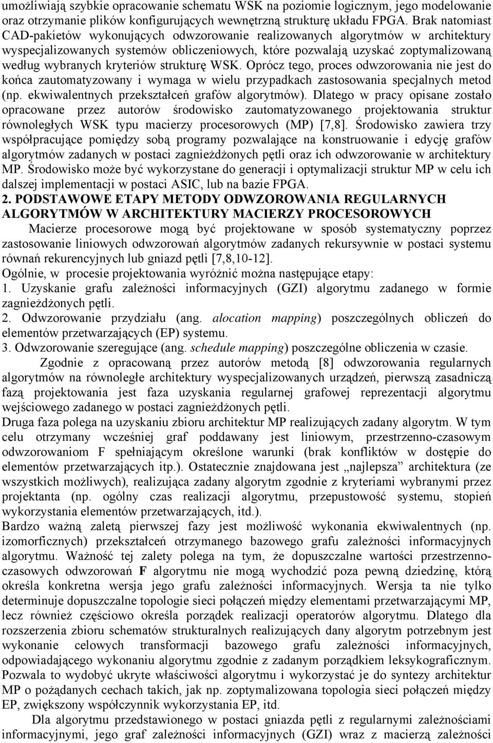 kryteriów strukturę WSK. Oprócz tego, proces odwzorowania nie jest do końca zautomatyzowany i wymaga w wielu przypadkach zastosowania specjalnych metod (np.